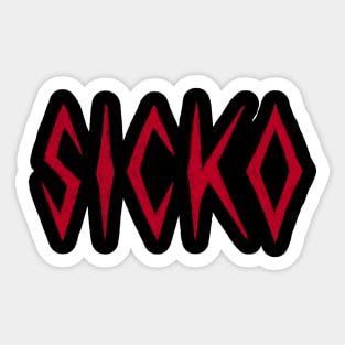 SICKO Sticker